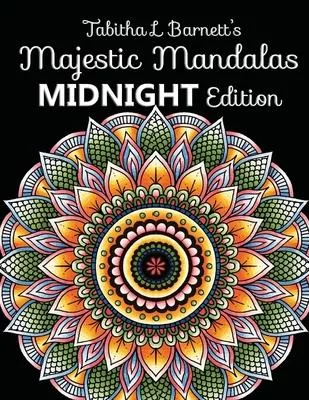 Majestic Mandalas MIDNIGHT Edition: 100+ Gorgeous Mandalas on BLACK backgrounds to color