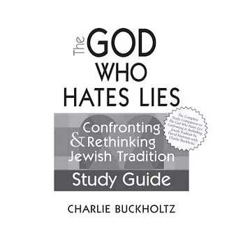 The God Who Hates Lies (Study Guide): Confronting & Rethinking Jewish Tradition Study Guide
