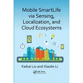 Mobile Smartlife Via Sensing, Localization, and Cloud Ecosystems