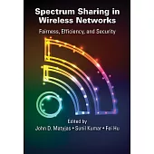 Spectrum Sharing in Wireless Networks: Fairness, Efficiency, and Security