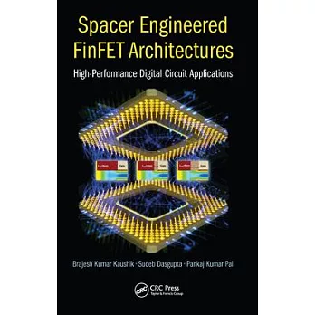 Spacer Engineered Finfet Architectures: High-Performance Digital Circuit Applications