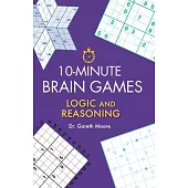 10-Minute Brain Games: Logic and Reasoning