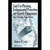 Land Use Planning, Environmental Protection and Growth Management: The Florida Experience