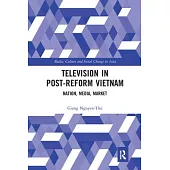 Television in Post-Reform Vietnam: Nation, Media, Market