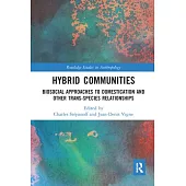 Hybrid Communities: Biosocial Approaches to Domestication and Other Trans-Species Relationships