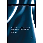 The Interfaces of Chinese Syntax with Semantics and Pragmatics