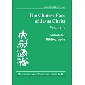 The Chinese Face of Jesus Christ:: Annotated Bibliography: Volume 4a