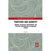 Partition and Quantity: Numeral Classifiers, Measurement, and Partitive Constructions in Mandarin Chinese