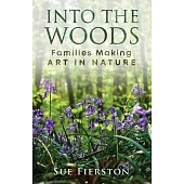 Into the Woods: Families Making Art in Nature