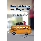 How to Choose and Buy an RV: Here’’s how to get it right first and every time