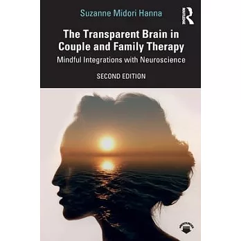 The Transparent Brain in Couple and Family Therapy: Mindful Integrations with Neuroscience