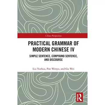 Practical Grammar of Modern Chinese IV: Simple Sentence, Compound Sentence and Discourse