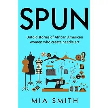 Spun: Untold stories of African American women who create needle art