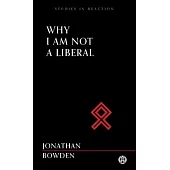Why I Am Not a Liberal - Imperium Press (Studies in Reaction)