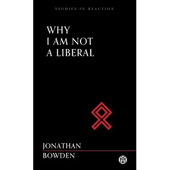 Why I Am Not a Liberal - Imperium Press (Studies in Reaction)