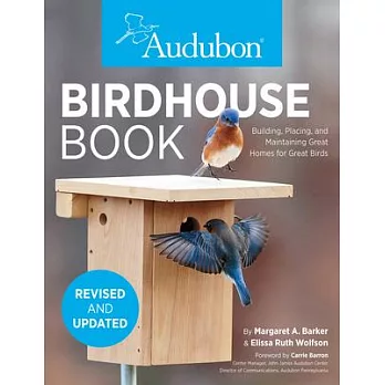 Audubon Birdhouse Book, Updated Edition: Building, Placing, and Maintaining Great Homes for Great Birds