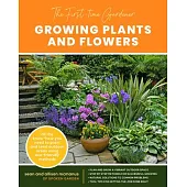 The First-Time Gardener: Growing Plants and Flowers: All the Know-How You Need to Plant and Tend Outdoor Areas Using Eco-Friendly Methods