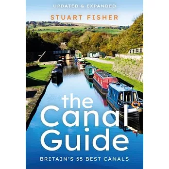 The Canal Guide: Britain’’s 55 Best Canals