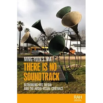 There Is No Soundtrack: Rethinking Art, Media, and the Audio-Visual Contract