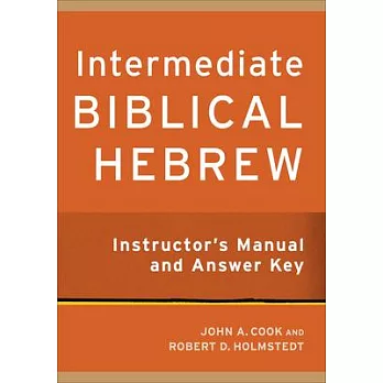 Intermediate Biblical Hebrew Instructor’’s Manual and Answer Key