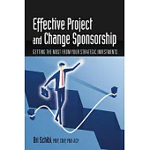 Effective Project and Change Sponsorship: Getting the Most from Your Strategic Investments