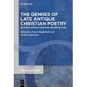 The Genres of Late Antique Christian Poetry: Between Modulations and Transpositions