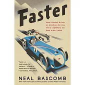 Faster: How a Jewish Driver, an American Heiress, and a Legendary Car Beat Hitler’’s Best