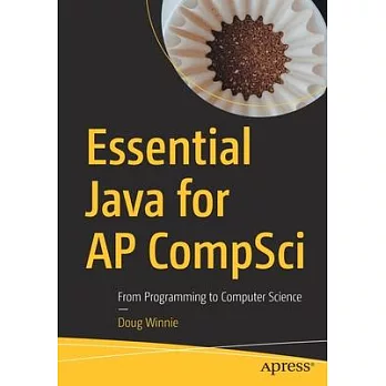 Essential Java for AP Compsci: From Programming to Computer Science
