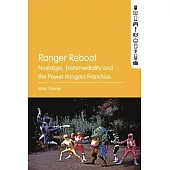 Ranger Reboot: Nostalgia, Transmediality and the Power Rangers Franchise