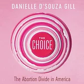 The Choice: The Abortion Divide in America
