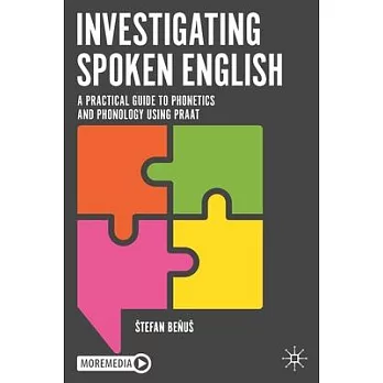 Investigating Spoken English: A Practical Guide to Phonetics and Phonology Using Praat