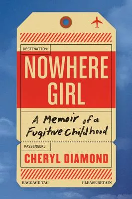 Nowhere Girl: A Memoir of a Childhood on the Run