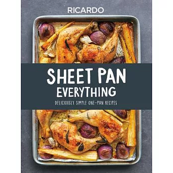Sheet Pan Sensations: 120 Simple One Pan Recipes