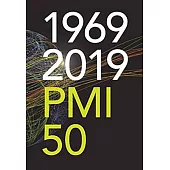1969-2019 PMI 50: Fifty Years of the Project Management Institute
