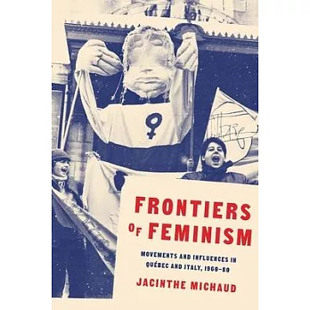 The Multifaceted Soul of a Movement: Exploring the Frontiers of Québec and Italian Feminism(s)
