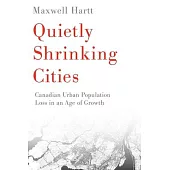 Quietly Shrinking Cities: The Past, Present, and Future of Canadian Urban Population Loss