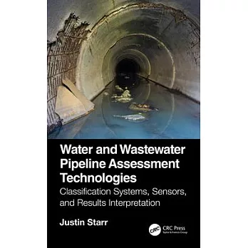 Water and Wastewater Pipeline Assessment Technologies: Classification Systems, Sensors, and Results Interpretation
