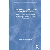 Translating Tagore’’s Stray Birds Into Chinese: Applying Systemic Functional Linguistics to Chinese Poetry Translation