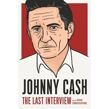 Johnny Cash: The Last Interview: And Other Conversations
