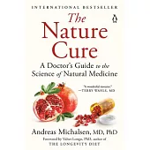 The Nature Cure: A Doctor’’s Guide to the Science of Natural Medicine
