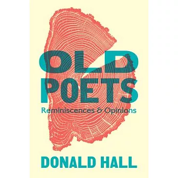 Old Poets: Reminiscences and Opinions