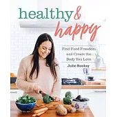 Healthy & Happy: Find Food Freedom and Create the Body You Love