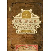 The Cuban Cigar Handbook: The Discerning Aficionado’’s Guide to the Best Cuban Cigars in the World