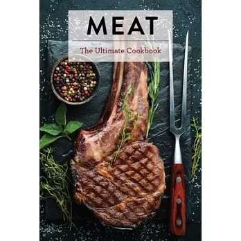 Meat: The Ultimate Cookbook