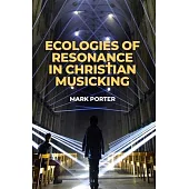 Ecologies of Resonance in Christian Musicking (A)