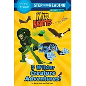 5 Wilder Creature Adventures (Wild Kratts)(Step into Reading, Step 2)