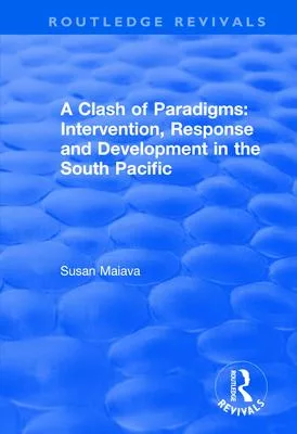 A Clash of Paradigms: Response and Development in the South Pacific: Response and Development in the South Pacific