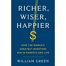 Richer, Wiser, Happier: How the World’’s Greatest Investors Win in Markets and Life