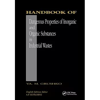 Handbook of Dangerous Properties of Inorganic and Organic Substances in Industrial Wastes