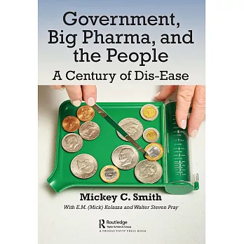 Government, Big Pharma, and the People: A Century of Dis-Ease